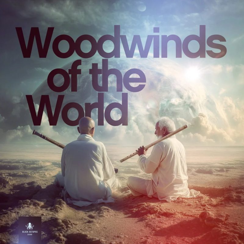 【电影EDM世界木管采样包】Black Octopus Sound – Woodwinds Of The World