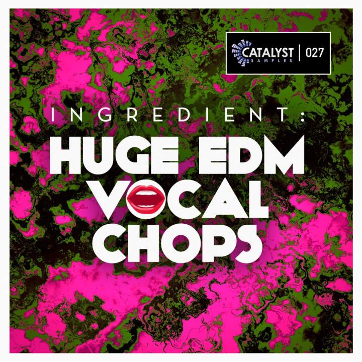 【EDM多风格Vocal Chops采样包】Catalyst Samples – Ingredient Huge EDM Vocal Chops