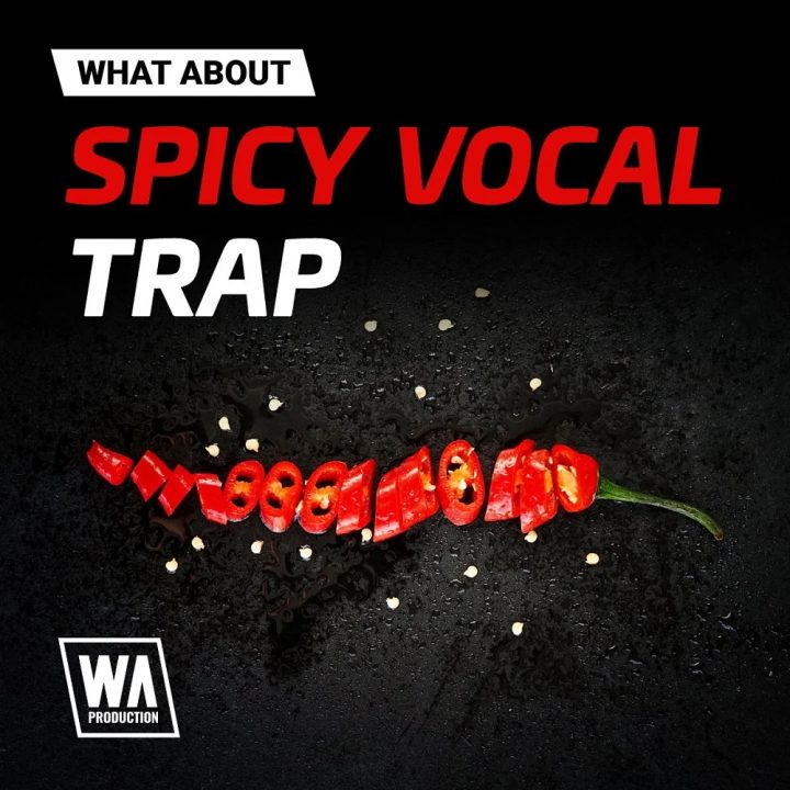【EDM Trap多风格人声采样包】WA Production – What About Spicy Vocal Trap