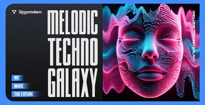 【Melodic Techno风格采样套件包】Singomakers – Melodic Techno Galaxy