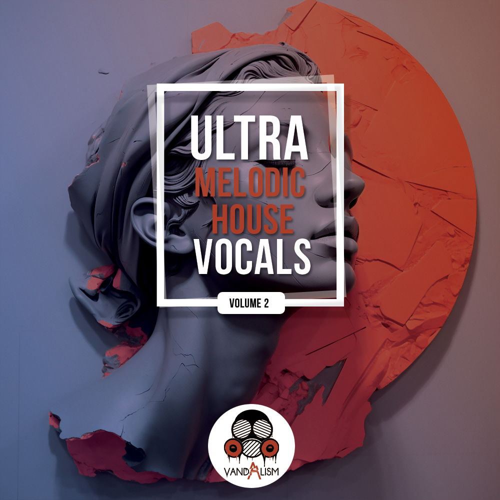 【Melodic House风格人声采样包】Vandalism Ultra – Melodic House Vocals 2