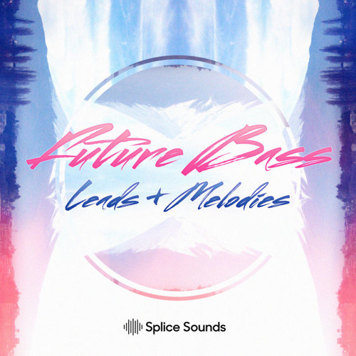【Future Bass风格采样包】Splice Sounds – Future Bass Leads and Melodies