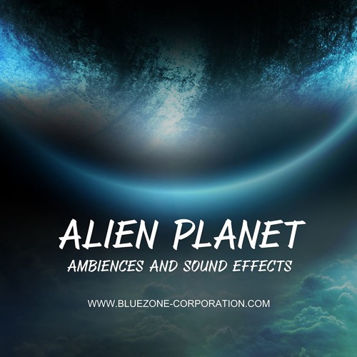 【外星环境氛围FX采样包】Bluezone Corporation Alien Planet Ambiences