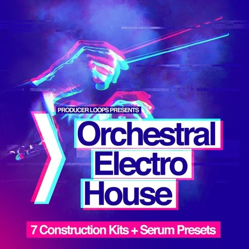 【Orchestral Electro House多风格采样包】Producer Loops – Orchestral Electro House