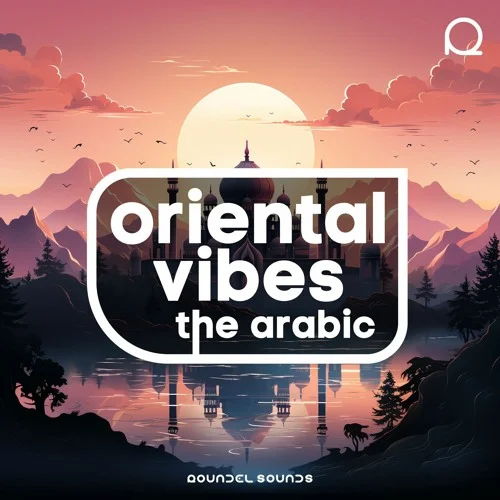 【中东风格人声采样包】Roundel Sounds – Oriental Vibes The Arabic