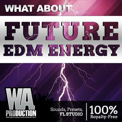 【Future Bounce & House多风格采样包】WA Production – Future EDM Energy