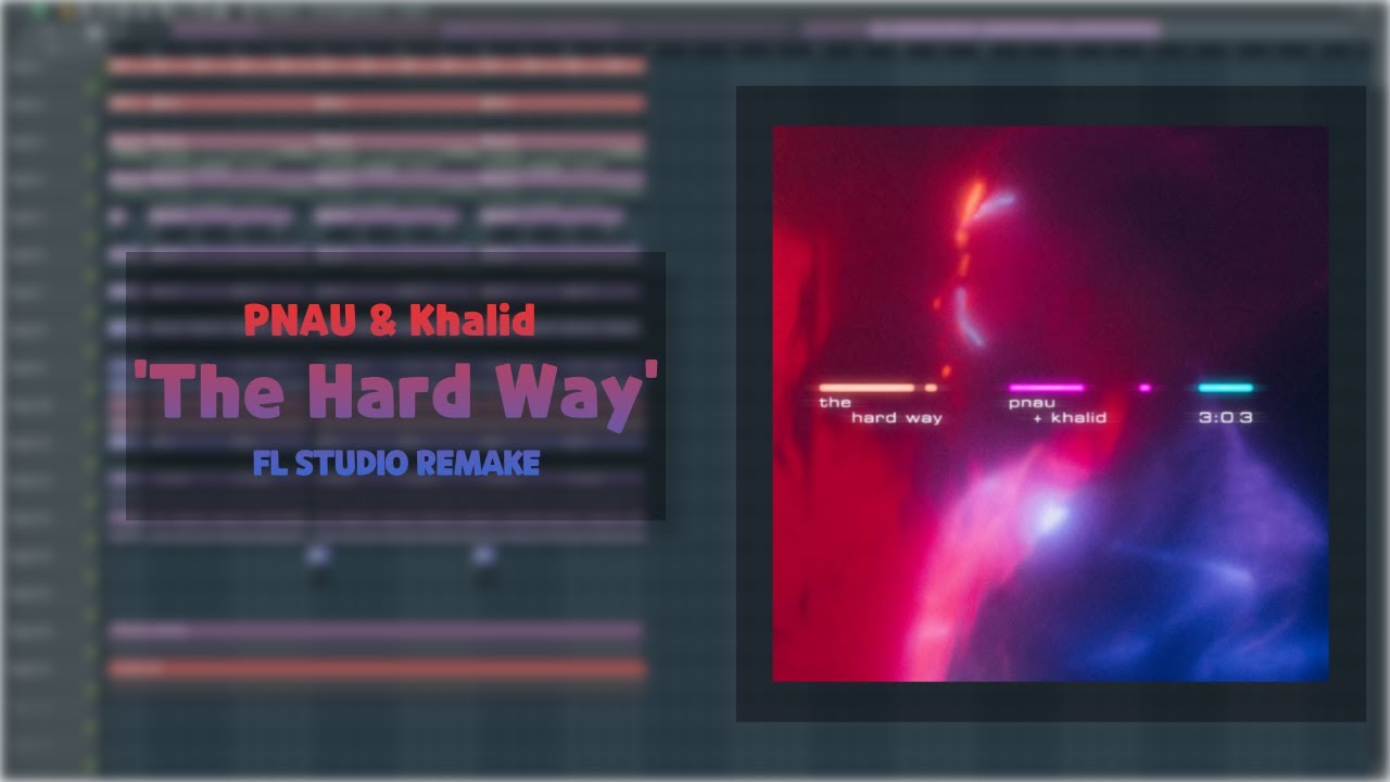 PNAU & Khalid – The Hard Way